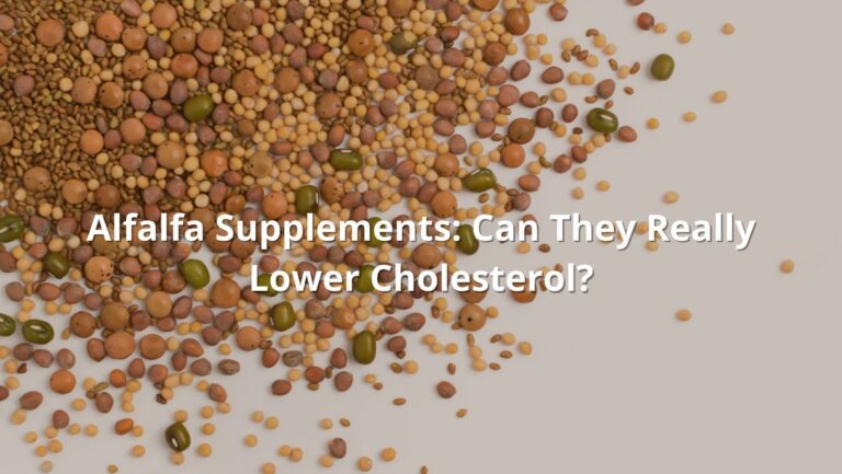 Alfalfa Supplements: Can They Really Help Lower Your Cholesterol?