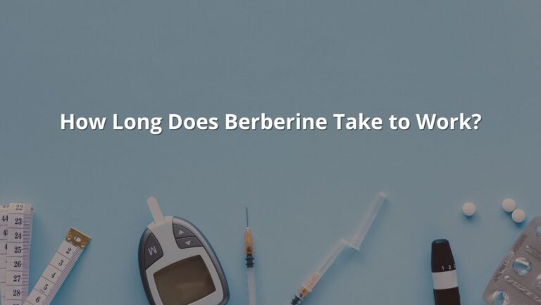 How Long Does Berberine Take to Work?