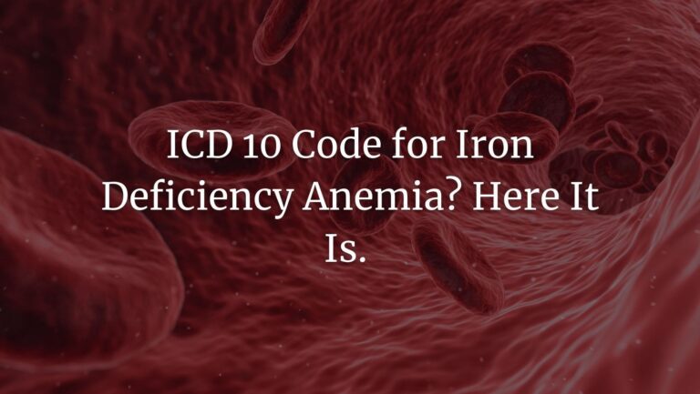 ICD 10 Code for Iron Deficiency Anemia? Here It Is.