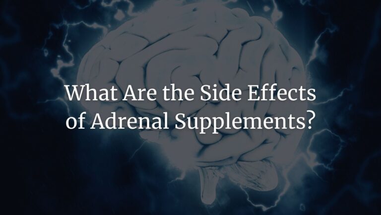 What Are the Side Effects of Adrenal Supplements