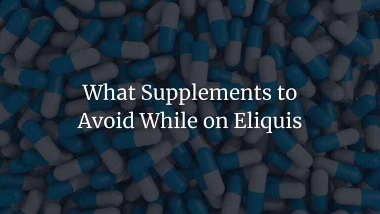 What Supplements to Avoid While on Eliquis