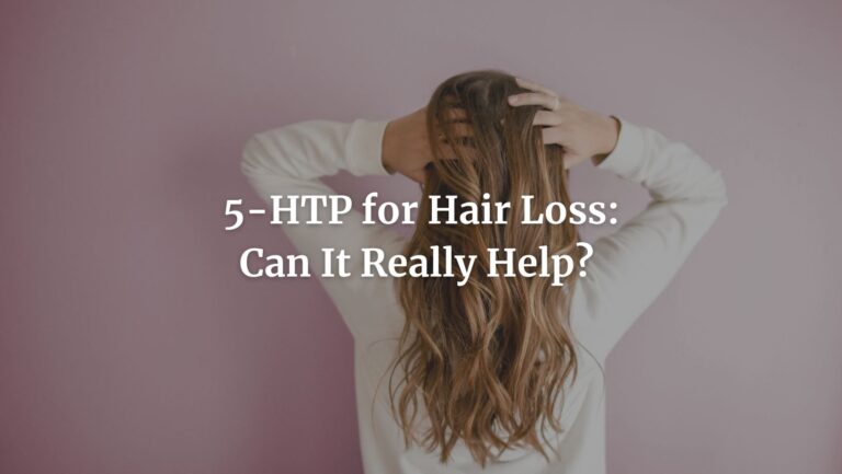5-HTP for Hair Loss: Can It Really Help?