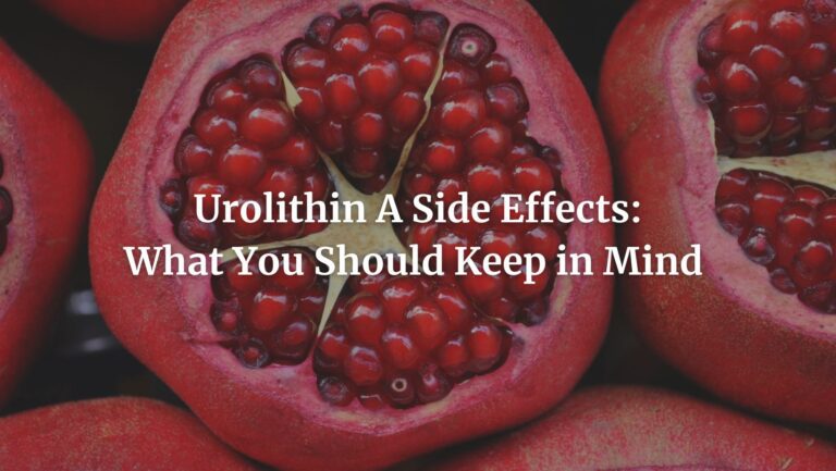 Urolithin A Side Effects: What You Should Keep in Mind